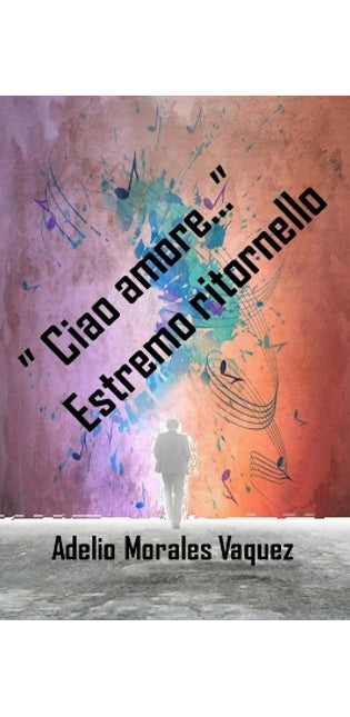 "Ciao amore ..." Estremo ritornello