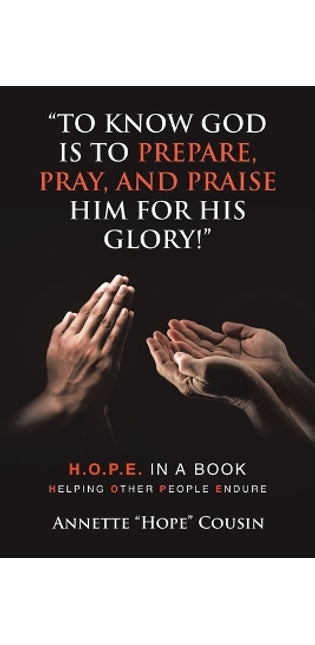 "To Know God Is to Prepare, Pray, and Praise Him for His Glory!"