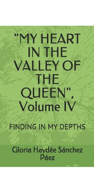 "MY HEART IN THE VALLEY OF THE QUEEN", Volume IV