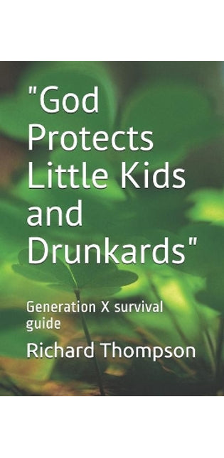 "God Protects Little Kids and Drunkards"