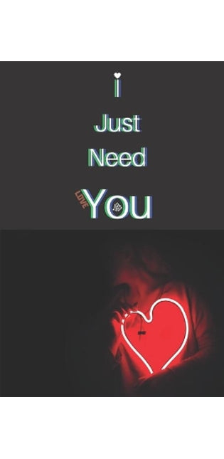 I Just Need Love You