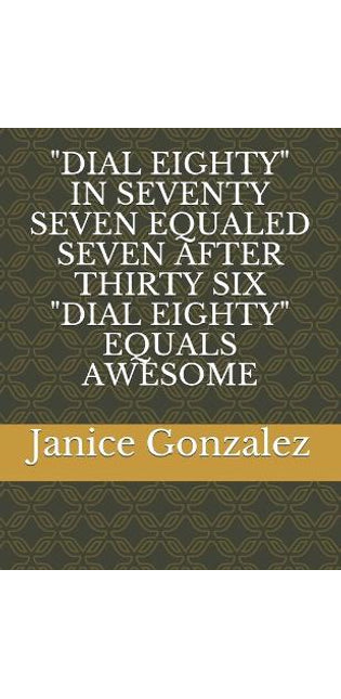 "dial Eighty" in Seventy Seven Equaled Seven After Thirty Six "dial Eighty" Equals Awesome