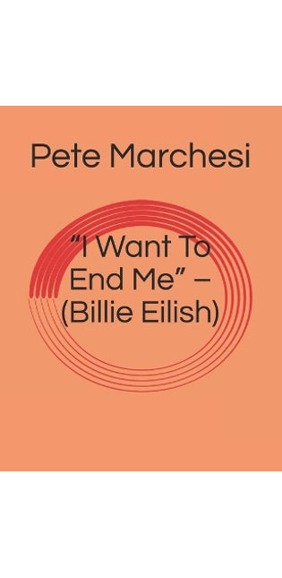 "I Want To End Me" - (Billie Eilish)