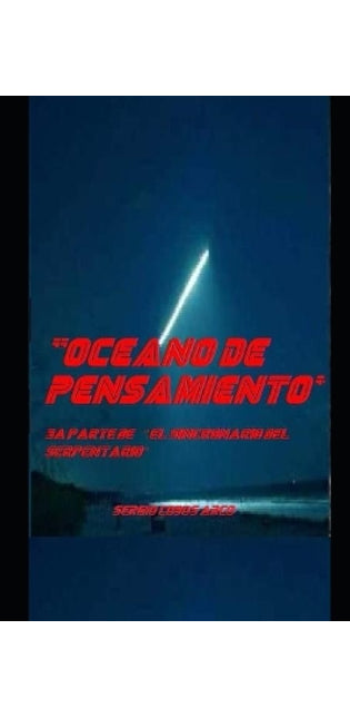 "Oceano de Pensamiento" 3a parte de ""El Sincronario del Serpentario"