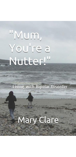 "Mum, You're a Nutter!"