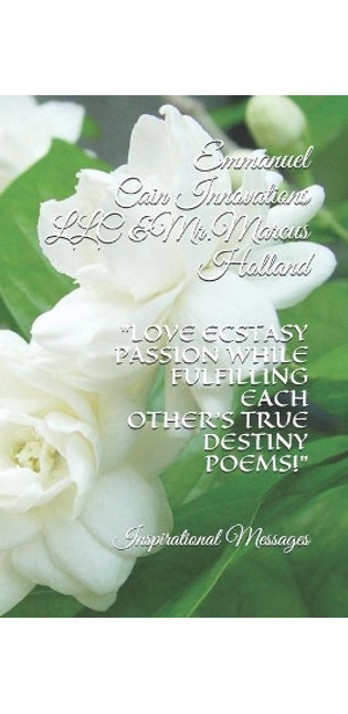 "Love Ecstasy Passion While Fulfilling Each Other's One True Destiny Poems!"