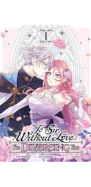 To Sir, Without Love: I'm Divorcing You, Vol. 1 (manga)