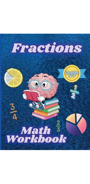 Fractions Math Workbook Grades 4-7
