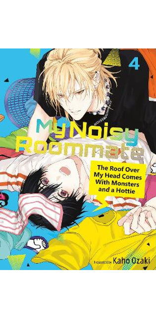 My Noisy Roommate: The Roof Over My Head Comes With Monsters and a Hottie 4