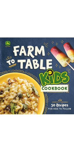 John Deere Farm to Table Kids Cookbook