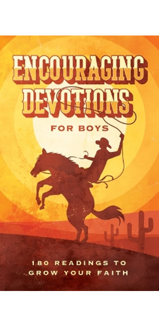 Encouraging Devotions for Boys: 180 Readings to Grow Your Faith