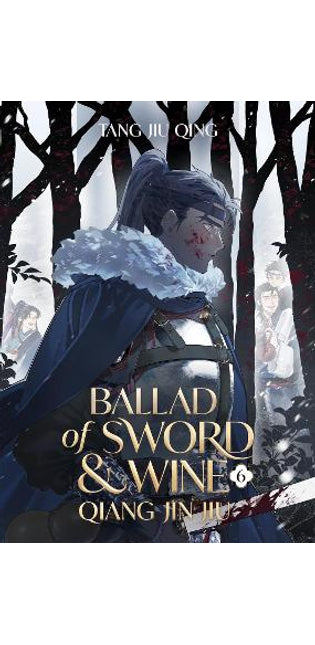 Ballad of Sword and Wine: Qiang Jin Jiu (Novel) Vol. 6