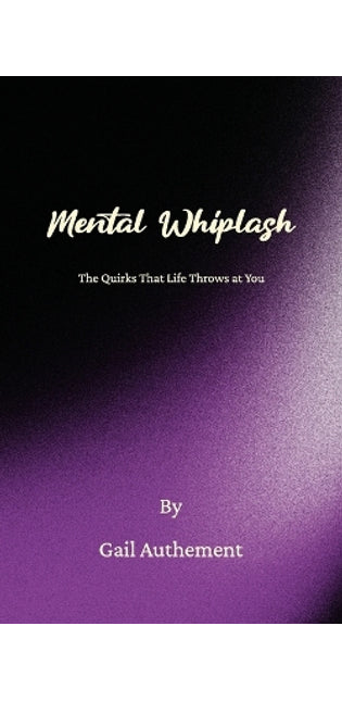 Mental Whiplash, The Quirks That Life Throws at You