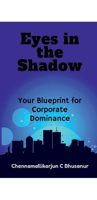 " Eyes in the Shadow Your Blueprint for Corporate Dominance"