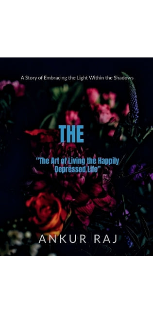 "The Art of Living the Happily Depressed Life"