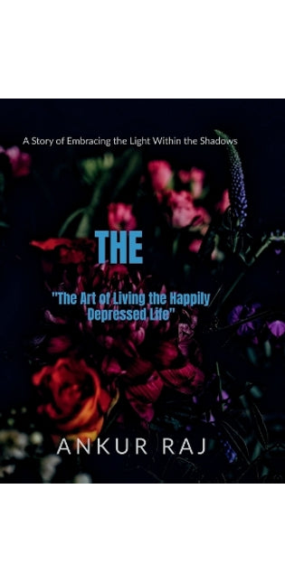 "The Art of Living the Happily Depressed Life"