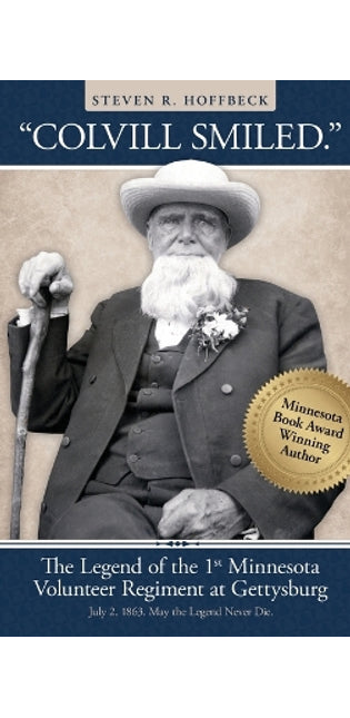 "Colvill Smiled." The Legend of the 1st Minnesota Volunteer Regiment at Gettysburg