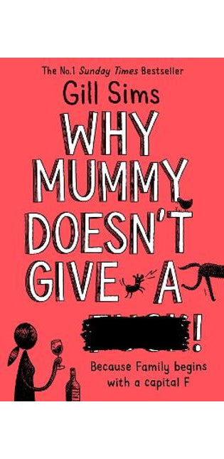 Why Mummy Doesn’t Give a ****!