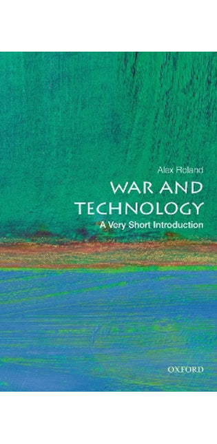 War and Technology: A Very Short Introduction