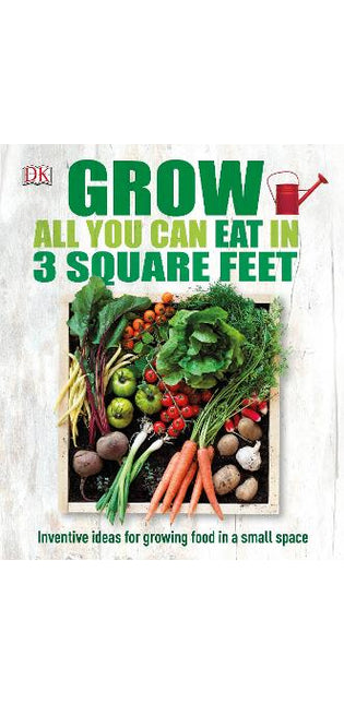 Grow All You Can Eat In Three Square Feet