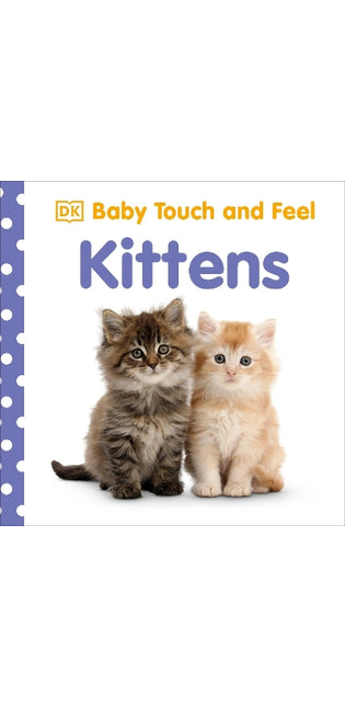 Baby Touch and Feel Kittens