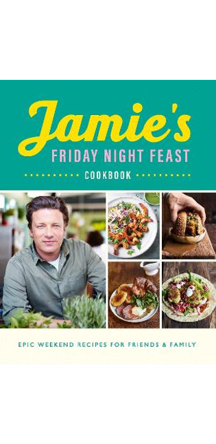 Jamie's Friday Night Feast Cookbook