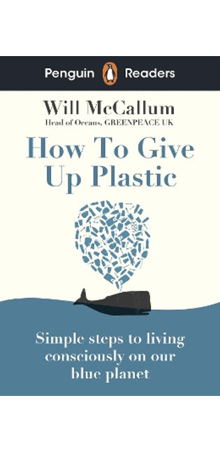 Penguin Readers Level 5: How to Give Up Plastic (ELT Graded Reader)