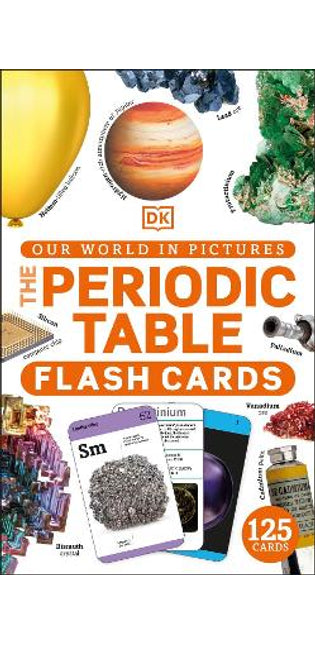 Our World in Pictures The Periodic Table Flash Cards