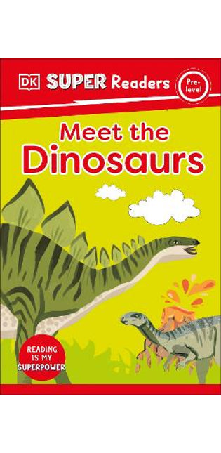 DK Super Readers Pre-Level Meet the Dinosaurs