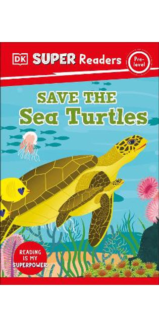 DK Super Readers Pre-Level Save the Sea Turtles