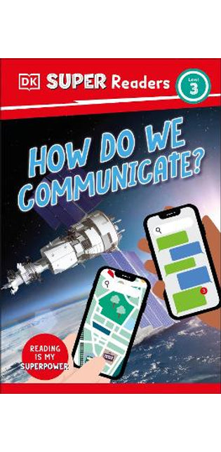 DK Super Readers Level 3 How Do We Communicate?