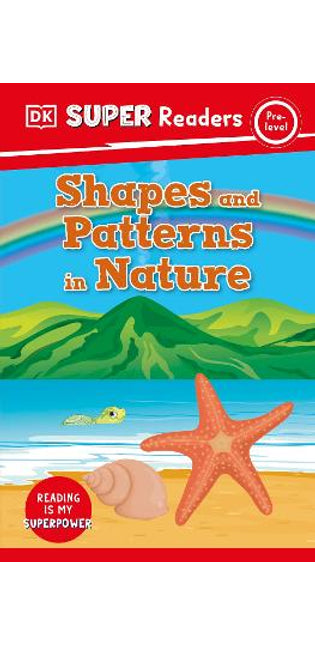DK Super Readers Pre-Level Shapes and Patterns in Nature