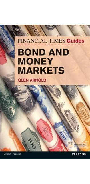 Financial Times Guide to Bond and Money Markets, The