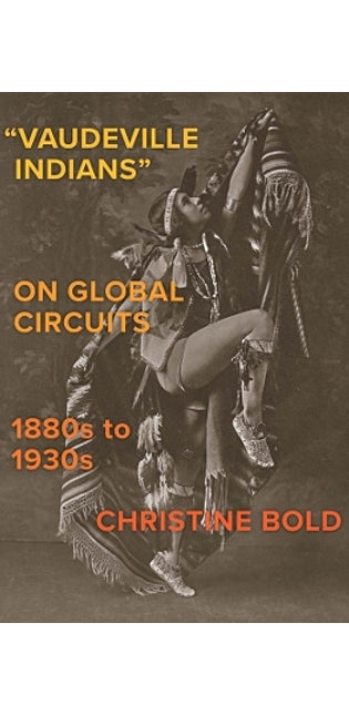 "Vaudeville Indians" on Global Circuits, 1880s-1930s