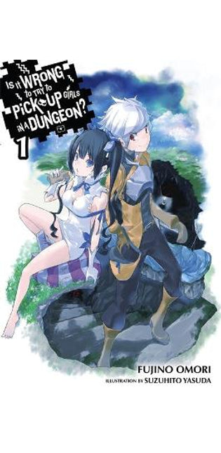 Is It Wrong to Try to Pick Up Girls in a Dungeon?, Vol. 1 (light novel)