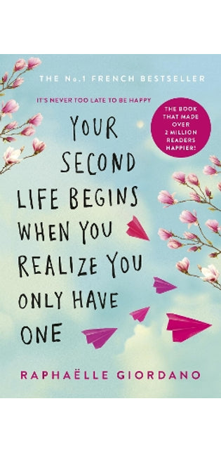Your Second Life Begins When You Realize You Only Have One