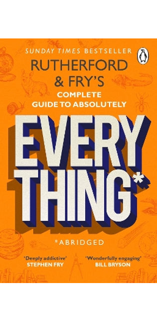 Rutherford and Fry’s Complete Guide to Absolutely Everything (Abridged)