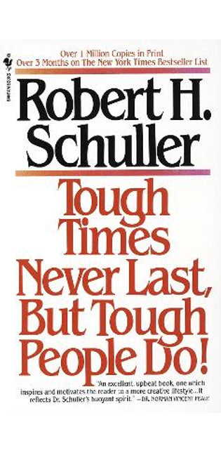 Tough Times Never Last, but Tough People Do!