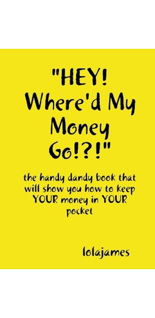 "HEY! Where'd My Money Go!?!"