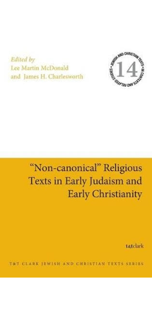 "Non-canonical" Religious Texts in Early Judaism and Early Christianity