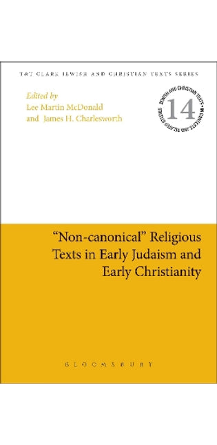 "Non-canonical" Religious Texts in Early Judaism and Early Christianity