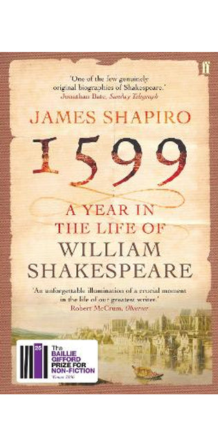 1599: A Year in the Life of William Shakespeare