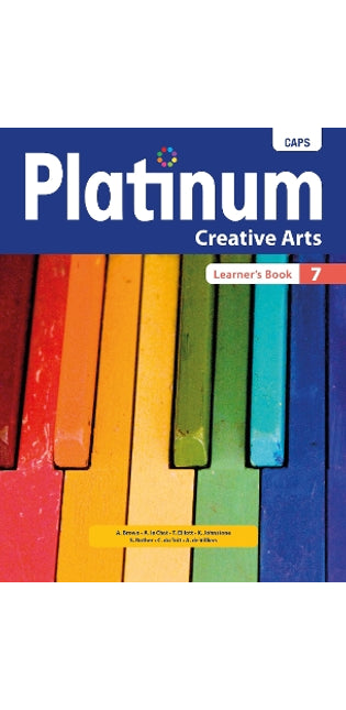 Platinum Creative Arts Grade 7 Learner's Book: Grade 7: Learner's book