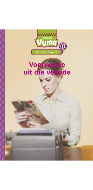 Vuma Afrikaans Huistaal Vlak 9 Boek 2 Grootboek: Voorwerpe uit die Verlede: Vlak 9: Boek 2: Graad 3