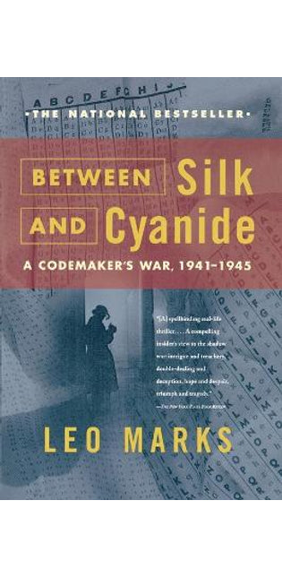 "Between Silk and Cyanide: A Codemaker's War, 1941 to 1945 "