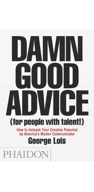 Damn Good Advice (For People with Talent!)