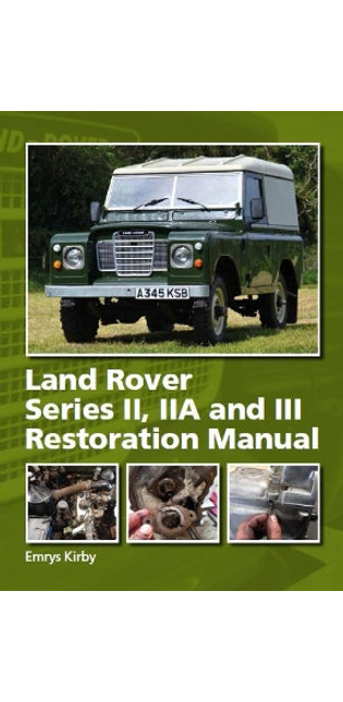 Land Rover Series II,IIA and III Restoration Manual