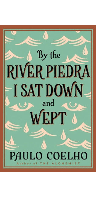 By the River Piedra I Sat Down and Wept