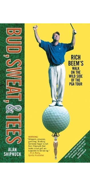"Bud, Sweat and Tees: Rich Beem's Walk on the Wild Side of the PGA Tour "