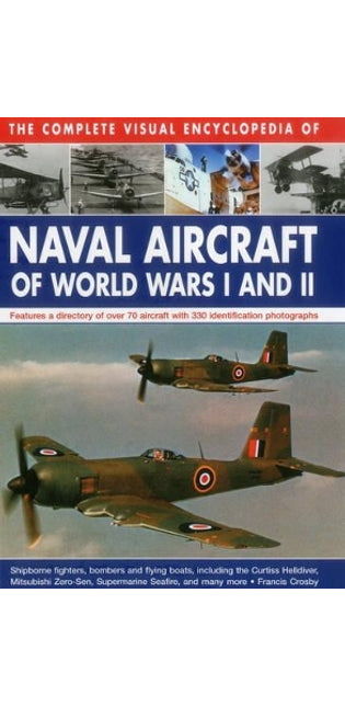 Complete Visual Encyclopedia of Naval Aircraft of World Wars I and Ii